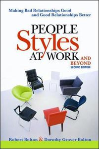 Cover image for People Styles at Work...And Beyond: Making Bad Relationships Good and Good Relationships Better