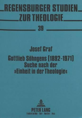 Cover image for Gottlieb Soehngens (1892-1971) Suche Nach Der -Einheit in Der Theologie-: Ein Beitrag Zum Durchbruch Des Heilsgeschichtlichen Denkens