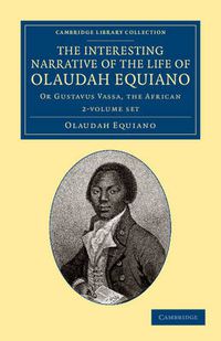 Cover image for The Interesting Narrative of the Life of Olaudah Equiano 2 Volume Set: Or Gustavus Vassa, the African