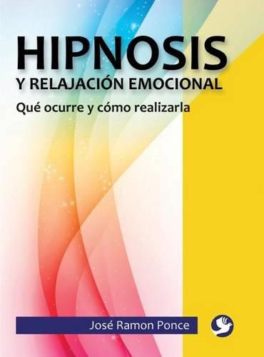 Cover image for Hipnosis Y Relajacion Emocional: Que Ocurre Y Como Realizarla