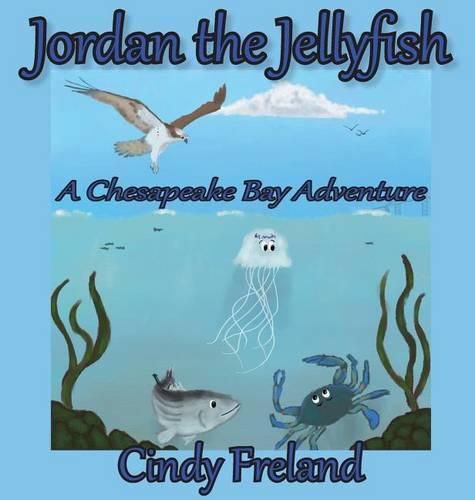 Cover image for Jordan the Jellyfish: A Chesapeake Bay Adventure