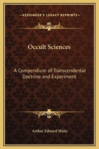 Cover image for Occult Sciences: A Compendium of Transcendental Doctrine and Experiment