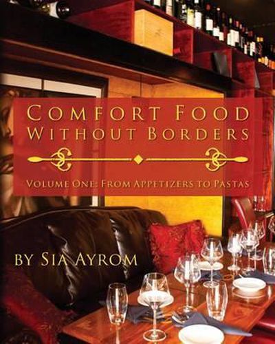 Comfort Food Without Borders: Volume One: From Appetizers to Pastas