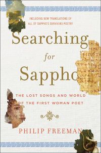 Cover image for Searching for Sappho: The Lost Songs and World of the First Woman Poet