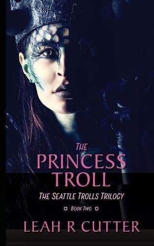 Cover image for The Princess Troll: The Seattle Trolls Trilogy: Book Two