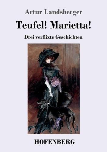 Cover image for Teufel! Marietta!: Drei verflixte Geschichten