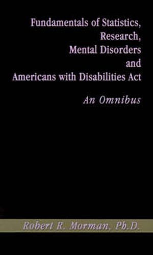 Cover image for Fundamentals of Statistics, Research, Mental Disorders and Americans with Disabilities Act-an Omnibu