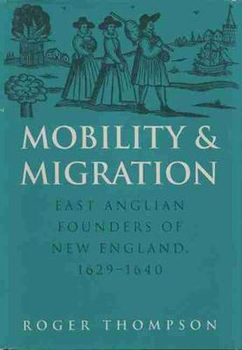 Cover image for Mobility and Migration: East Anglian Founders of New England, 1629-1640