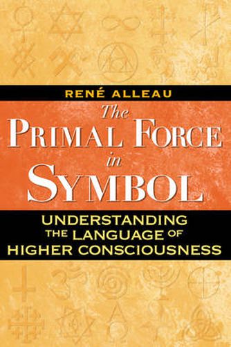 Primal Force in Symbol: Understanding the Language of Higher Consciousness