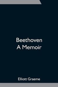 Cover image for Beethoven; A Memoir