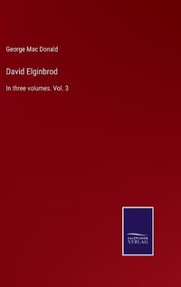 Cover image for David Elginbrod: In three volumes. Vol. 3