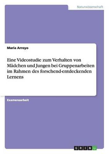 Cover image for Eine Videostudie zum Verhalten von Madchen und Jungen bei Gruppenarbeiten im Rahmen des forschend-entdeckenden Lernens