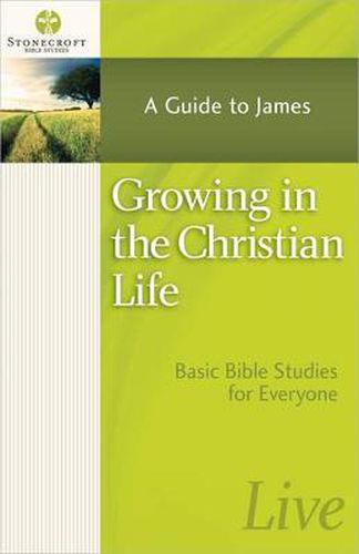 Cover image for Growing in the Christian Life: A Guide to James