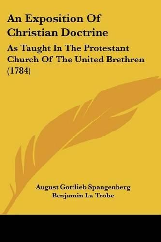 An Exposition of Christian Doctrine: As Taught in the Protestant Church of the United Brethren (1784)