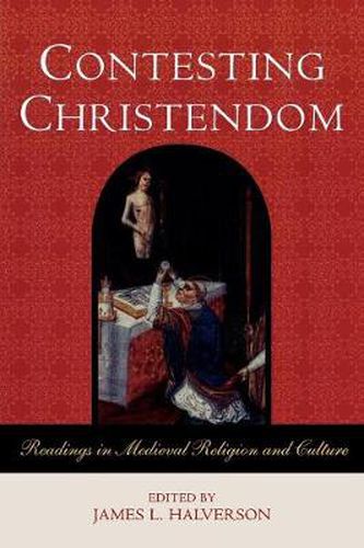 Cover image for Contesting Christendom: Readings in Medieval Religion and Culture