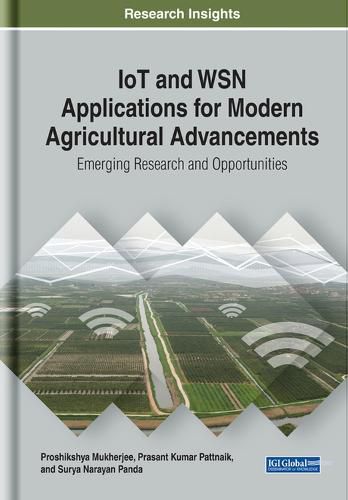 Cover image for IoT and WSN Applications for Modern Agricultural Advancements: Emerging Research and Opportunities