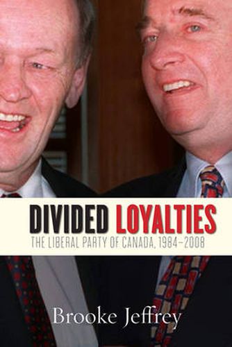 Cover image for Divided Loyalties: The Liberal Party of Canada, 1984-2008