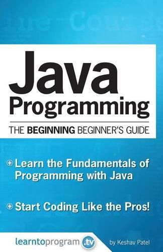 Cover image for Java Programming: The Beginning Beginner's Guide