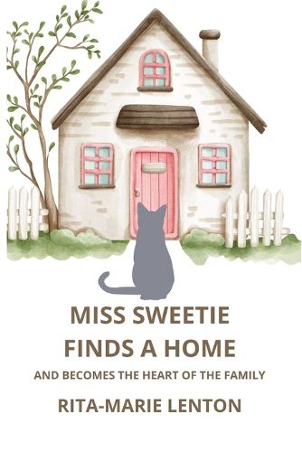 Cover image for Miss Sweetie Finds a Home and becomes the heart of a family