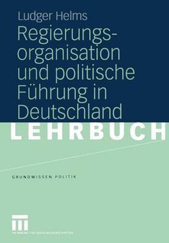 Cover image for Regierungsorganisation und Politische Fuhrung in Deutschland