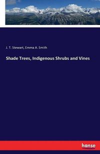 Cover image for Shade Trees, Indigenous Shrubs and Vines