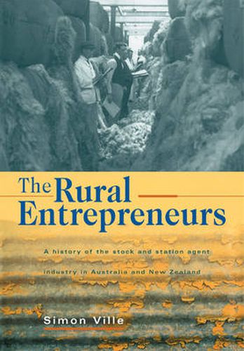 Cover image for The Rural Entrepreneurs: A History of the Stock and Station Agent Industry in Australia and New Zealand