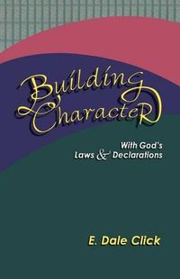 Cover image for Building Character: With God's Laws and Declarations