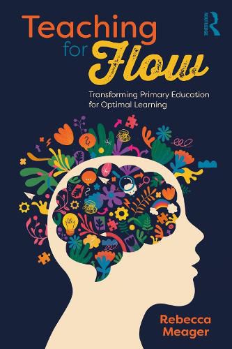 Cover image for Teaching for Flow: Transforming Primary Education for Optimal Learning