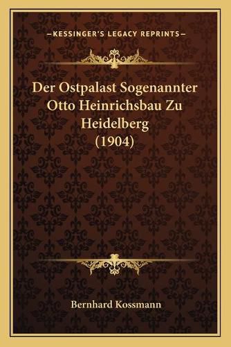 Cover image for Der Ostpalast Sogenannter Otto Heinrichsbau Zu Heidelberg (1904)