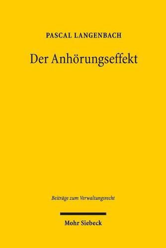 Cover image for Der Anhoerungseffekt: Verfahrensfairness und Rechtsbefolgung im allgemeinen Verwaltungsverfahren
