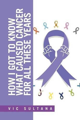 Cover image for How I Got to Know What Caused Cancer for All These Years