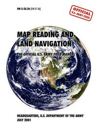 Cover image for Map Reading and Navigation: The Official U.S. Army Field Manual, FM 3.25-26