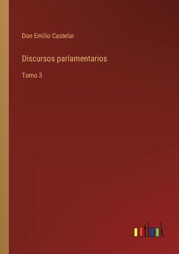 Cover image for Discursos parlamentarios: Tomo 3