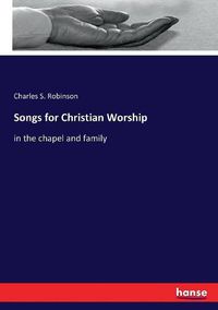 Cover image for Songs for Christian Worship: in the chapel and family