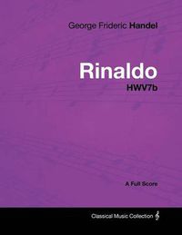 Cover image for George Frideric Handel - Rinaldo - HWV7b - A Full Score