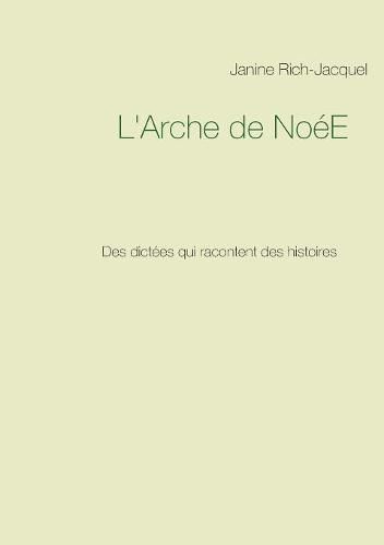 Cover image for L'Arche de NoeE: Des dictees qui racontent des histoires