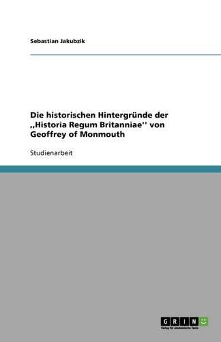 Cover image for Die historischen Hintergrunde der, Historia Regum Britanniae'' von Geoffrey of Monmouth