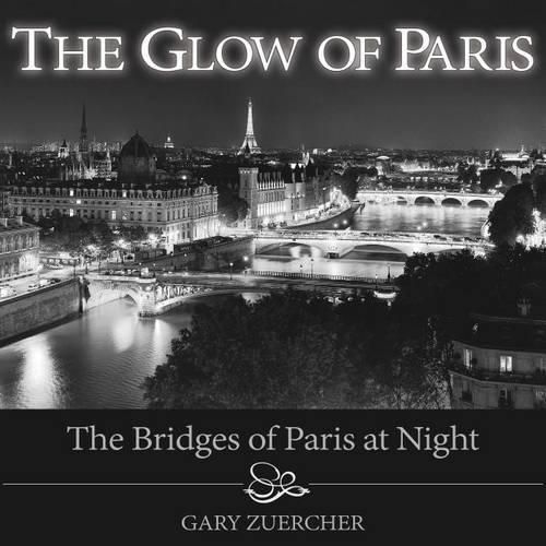 Cover image for The Glow of Paris: The Bridges of Paris at Night