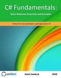 Cover image for C# Fundamentals: Quick Reference Essentials and Examples