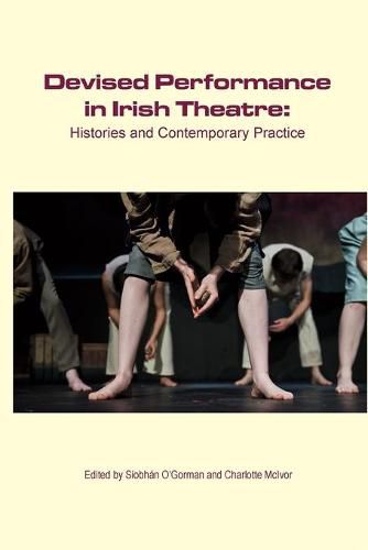 Cover image for Devised Performance in Irish Theatre: Histories and Contemporary Practice