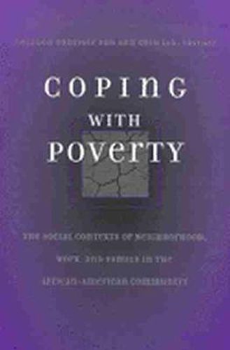 Cover image for Coping with Poverty: The Social Contexts of Neighborhood, Work, and Family in the African-American Community