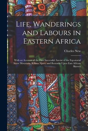 Cover image for Life, Wanderings and Labours in Eastern Africa