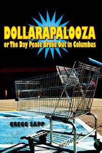 Cover image for Dollarapalooza or The Day Peace Broke Out in Columbus