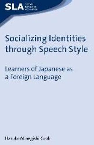 Cover image for Socializing Identities through Speech Style: Learners of Japanese as a Foreign Language