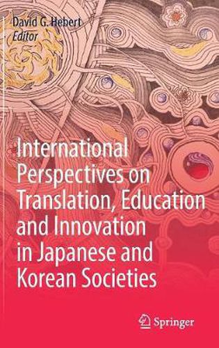 Cover image for International Perspectives on Translation, Education and Innovation in Japanese and Korean Societies