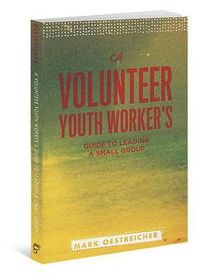 Cover image for A Volunteer Youth Worker's Guide to Leading a Small Group