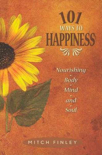 101 Ways to Happiness: Nourishing Body, Mind and Soul