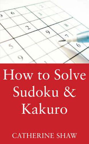 How to Solve Sudoku and Kakuro: A Step-by-step Method