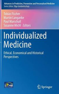 Cover image for Individualized Medicine: Ethical, Economical and Historical Perspectives