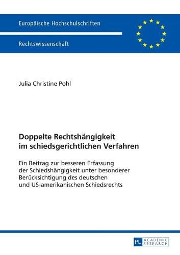 Cover image for Doppelte Rechtshaengigkeit Im Schiedsgerichtlichen Verfahren: Ein Beitrag Zur Besseren Erfassung Der Schiedshaengigkeit Unter Besonderer Beruecksichtigung Des Deutschen Und Us-Amerikanischen Schiedsrechts